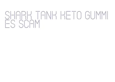 shark tank keto gummies scam