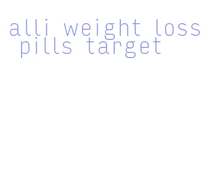 alli weight loss pills target
