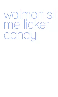 walmart slime licker candy