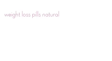 weight loss pills natural