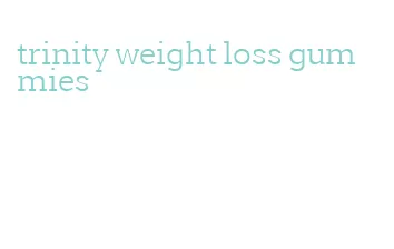 trinity weight loss gummies