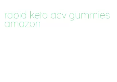 rapid keto acv gummies amazon