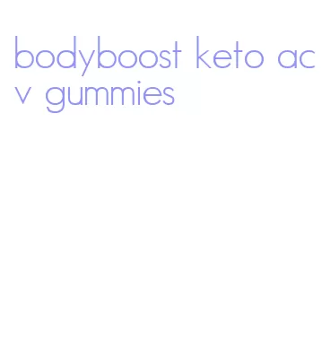 bodyboost keto acv gummies