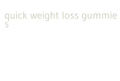 quick weight loss gummies