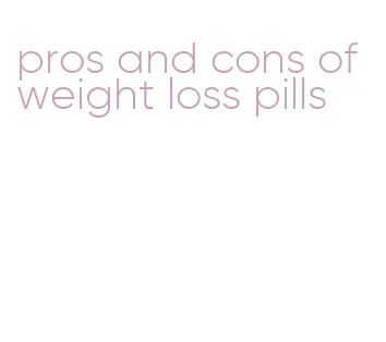 pros and cons of weight loss pills