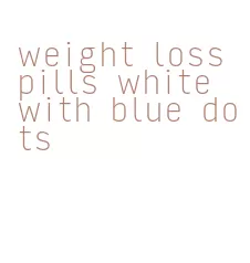weight loss pills white with blue dots