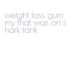 weight loss gummy that was on shark tank