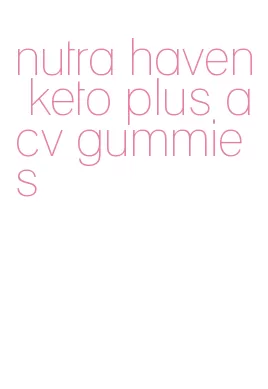 nutra haven keto plus acv gummies