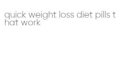 quick weight loss diet pills that work