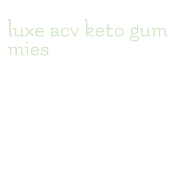 luxe acv keto gummies