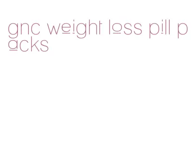 gnc weight loss pill packs
