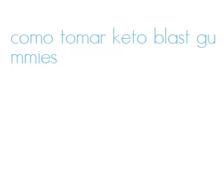 como tomar keto blast gummies
