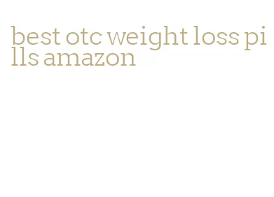 best otc weight loss pills amazon
