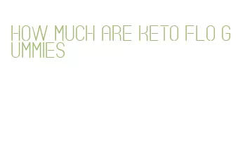 how much are keto flo gummies
