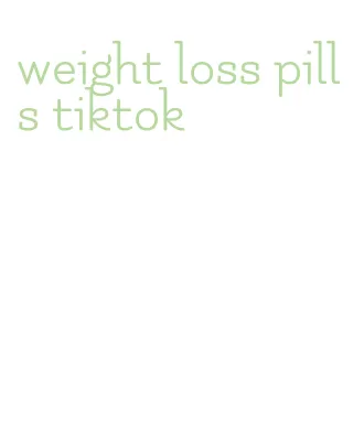 weight loss pills tiktok