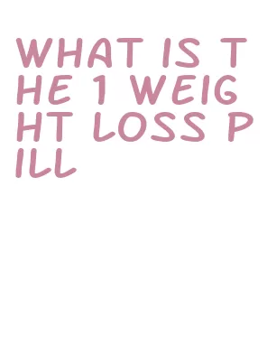 what is the 1 weight loss pill