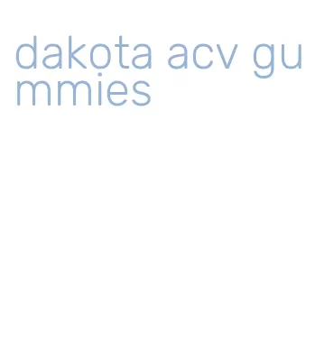 dakota acv gummies