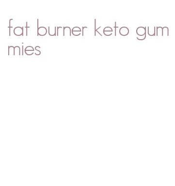 fat burner keto gummies