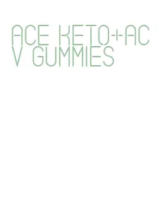 ace keto+acv gummies