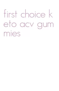 first choice keto acv gummies