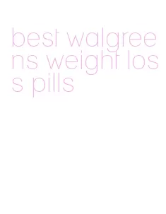 best walgreens weight loss pills