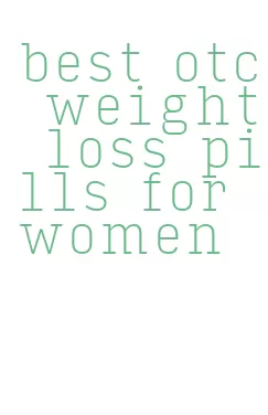 best otc weight loss pills for women