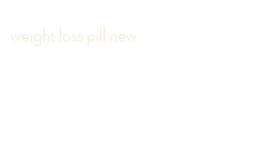 weight loss pill new