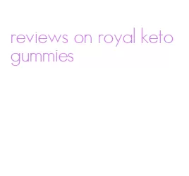 reviews on royal keto gummies