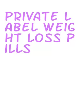 private label weight loss pills