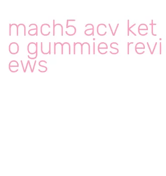 mach5 acv keto gummies reviews