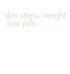 slim stress weight loss pills