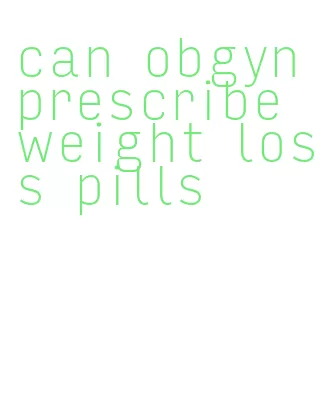 can obgyn prescribe weight loss pills