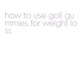 how to use goli gummies for weight loss
