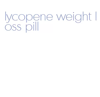 lycopene weight loss pill