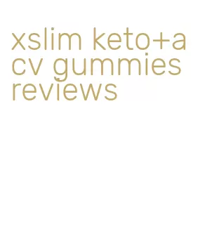 xslim keto+acv gummies reviews