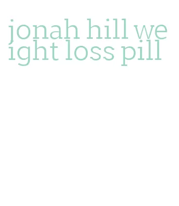 jonah hill weight loss pill