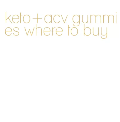 keto+acv gummies where to buy