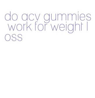 do acv gummies work for weight loss