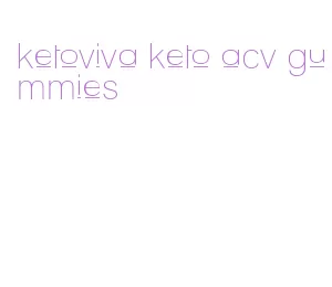 ketoviva keto acv gummies