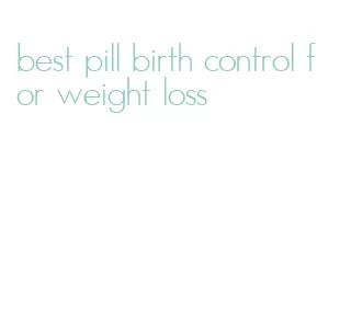 best pill birth control for weight loss