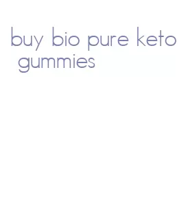 buy bio pure keto gummies