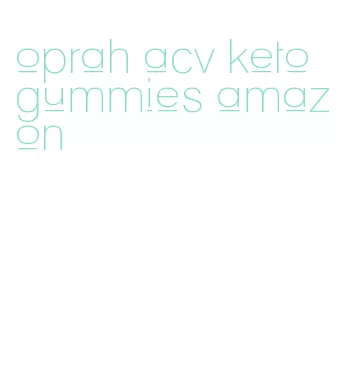 oprah acv keto gummies amazon