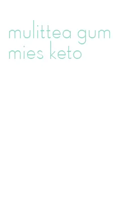 mulittea gummies keto