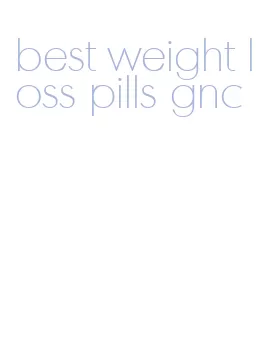 best weight loss pills gnc