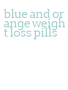 blue and orange weight loss pills