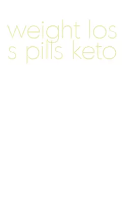 weight loss pills keto