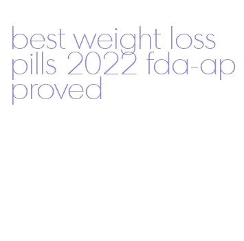 best weight loss pills 2022 fda-approved