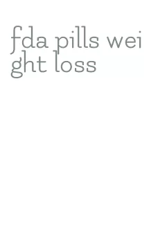 fda pills weight loss