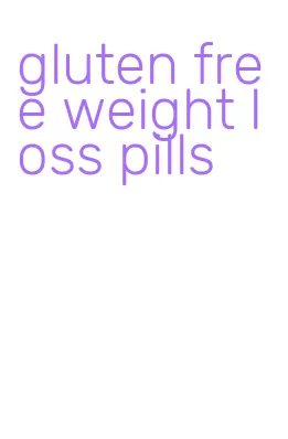 gluten free weight loss pills