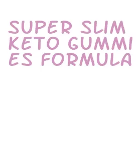 super slim keto gummies formula